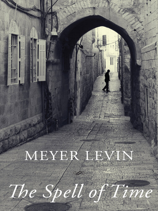 Title details for The Spell of Time by Meyer Levin - Available